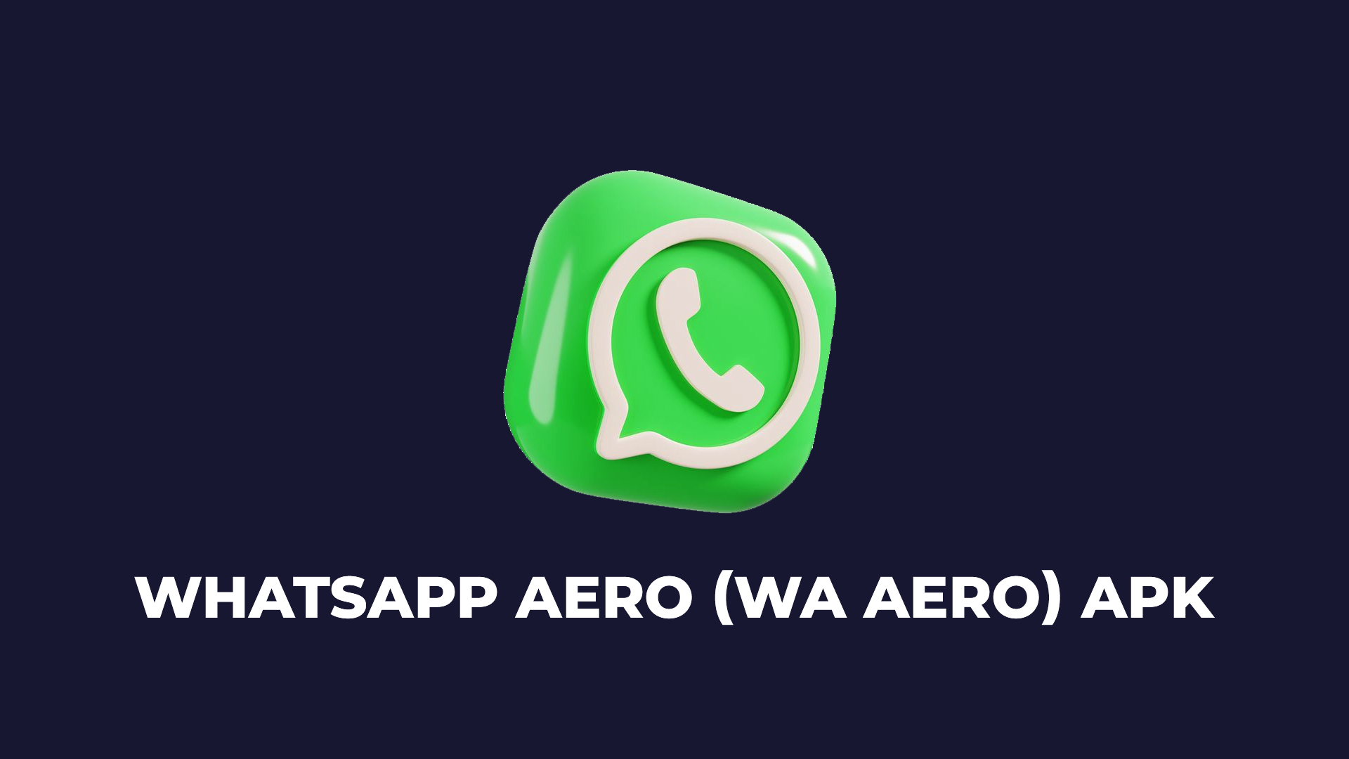 Link Download Aplikasi WhatsApp Aero Terbaru dan Cara Installnya Ada di Sini