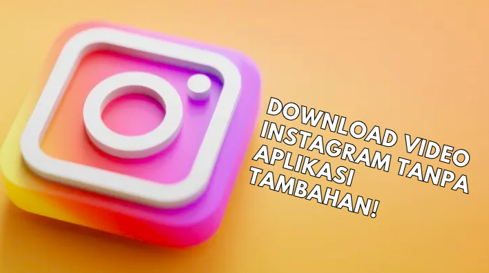 Download Video Instagram, Tinggal Satu Kali Klik Tanpa Aplikasi Tambahan!