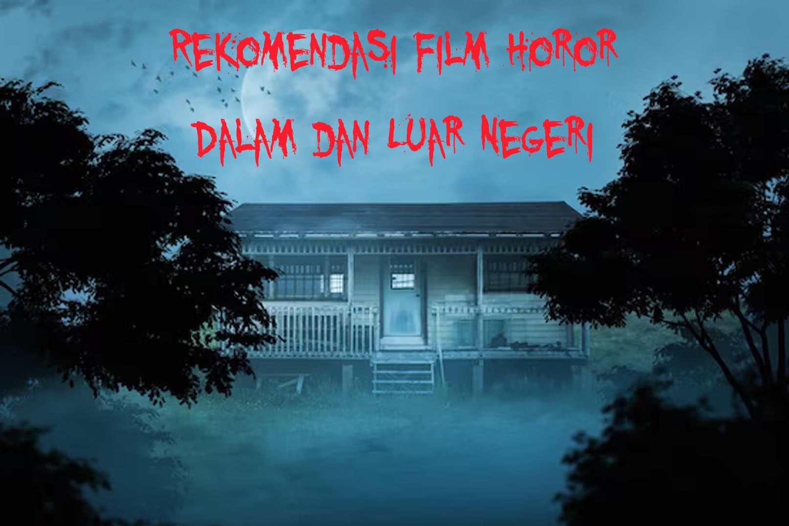10 Rekomendasi Film Horor Terbaik dari Indonesia dan Luar Negeri