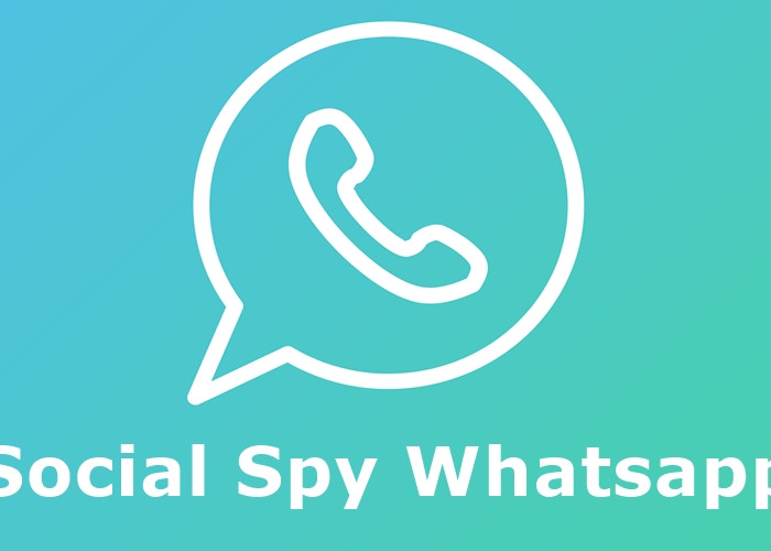Social Spy Whatsapp, Bisa Sadap Pesan Whatsapp Dengan Mudah!