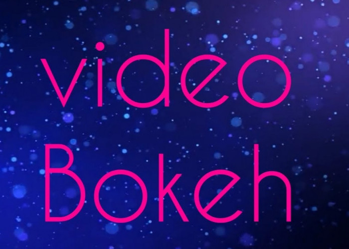 Apa itu Bokeh Bokeh Lights Bokeh Video? Simak Disini Jawabannya! 
