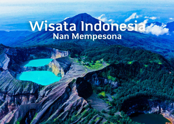 7 Rekomendasi Wisata di Indonesia nan Mempesona