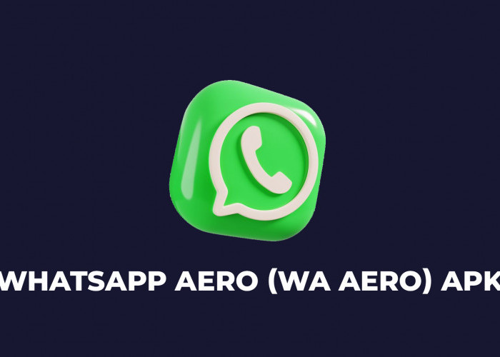 Download Whatsapp Aero (WA Aero) Apk Terbaru 2022, Apa Risikonya? 