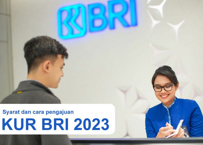 Syarat Pengajuan KUR BRI 2023, Bisa Pinjam Hingga Rp500 Juta!