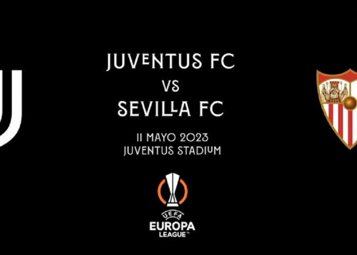 Link Live Streaming Juventus vs Sevilla di Semifinal Liga Europa 2022/2023