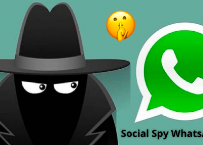 Social Spy WhatsApp, Aplikasi Canggih Untuk Pantau WhatsApp Pacar Tanpa Ketahuan!