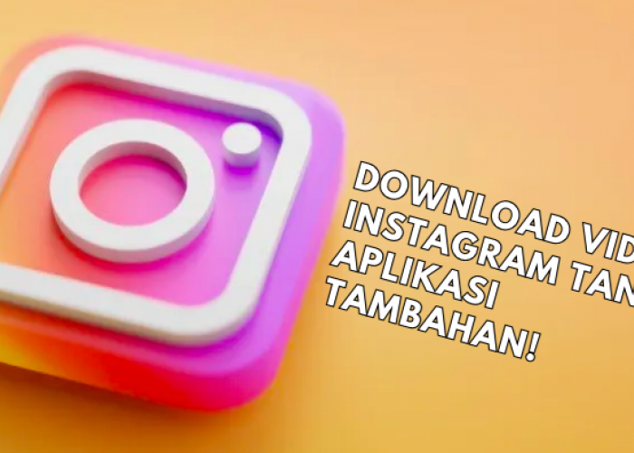 Download Video Instagram, Tinggal Satu Kali Klik Tanpa Aplikasi Tambahan!