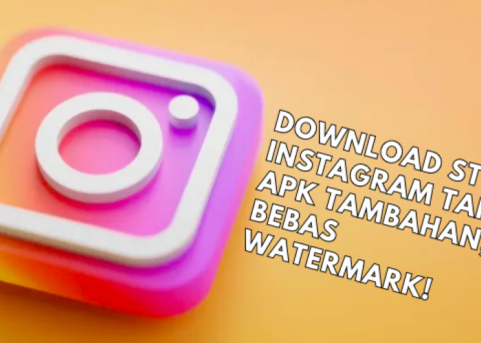 Cara Download Story Instagram Tanpa Apk Tambahan, Bebas Watermark!