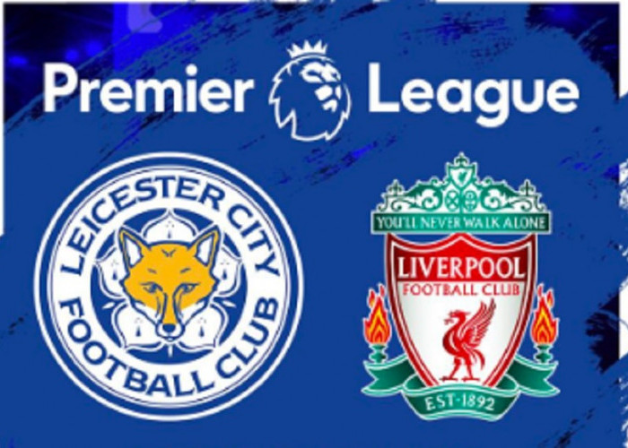 Prediksi Liga Inggris: Leicester City vs Liverpool, Dua Tim Saling Tikam Demi Kemenangan
