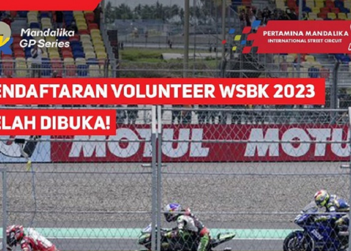 Lowongan Kerja Volunteer WSBK Pertamina Mandalika 2023, Syarat Pendaftaran Cek di Sini, Mudah!